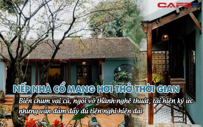 Nếp nhà cổ mang hơi thở thời gian: Biến chum vại cũ, ngói vỡ thành nghệ thuật, tái hiện ký ức tuổi thơ, chi phí thực 3 tỷ nhưng về tinh thần là vô giá