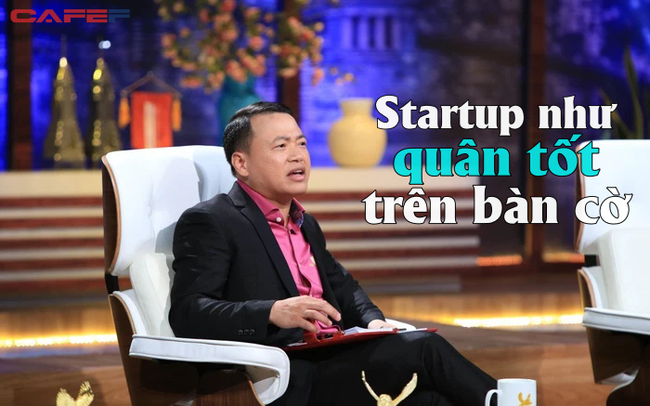 Shark Bình: Startup như quân tốt trên bàn cờ, yếu năng lực thì phải chăm xông pha