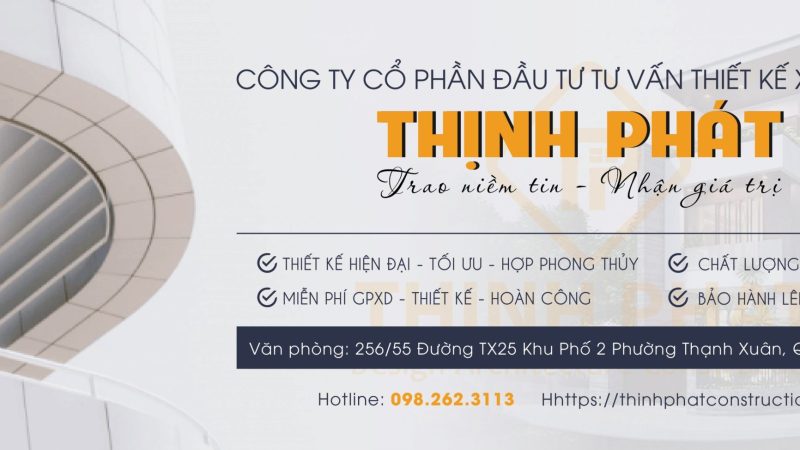 Công ty Cổ phần Đầu tư Tư vấn Thiết kế và Xây dựng Thịnh Phát Chuyên Nghiệp – Uy Tín – Chất Lượng