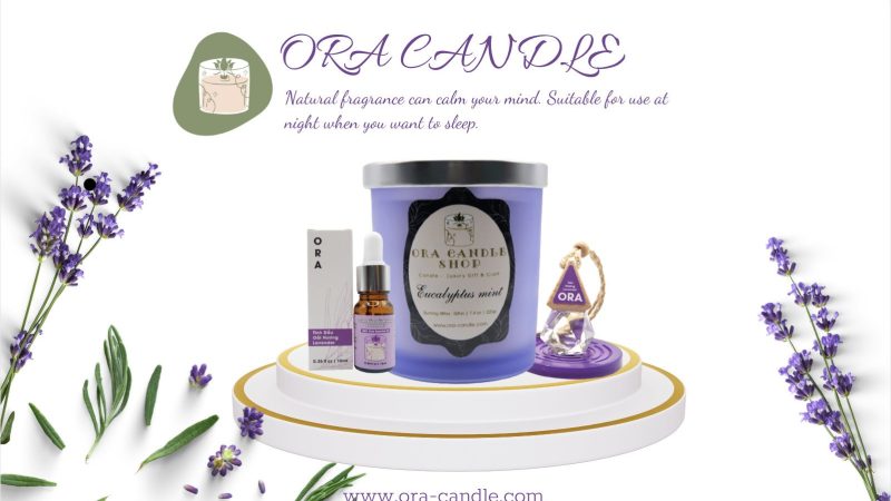 Ora Candle : Sản phẩm nến thơm cao cấp và tinh dầu thiên nhiên Uy Tín Chất Lượng