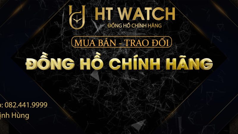 Anh Trịnh Sơn Hùng Kinh Doanh Thành Công Với Thuơng Hiệu HT Watch Chuyên Cung Cấp Đồng Hồ Hiệu Chính Hãng Uy Tính Chất Lượng