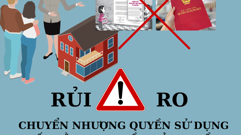 RỦI RO TRONG VIỆC CHUYỂN NHƯỢNG QUYỀN SỬ DỤNG ĐẤT BẰNG HỢP ĐỒNG ỦY QUYỀN