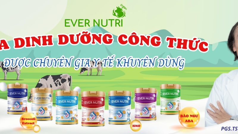 Sữa Ever Nutri – Nguồn Cung Cấp Dưỡng Chất Hoàn Hảo – Dinh Dưỡng Y Học Được Chuyên Gia Y Tế Khuyên Dùng